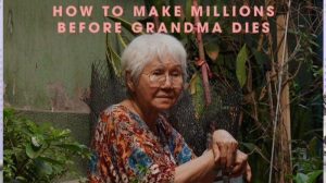 How To Make Millions Before Grandma Dies