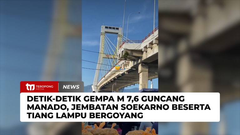 Detik-detik Gempa M 7,6 Guncang Manado, Jembatan Soekarno Beserta Tiang Lampu Bergoyang